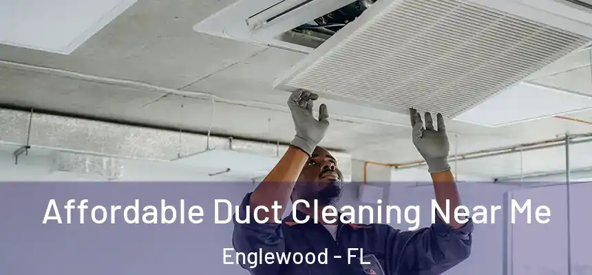 Affordable Duct Cleaning Near Me Englewood - FL
