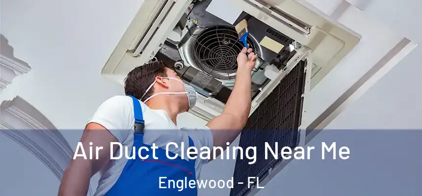 Air Duct Cleaning Near Me Englewood - FL