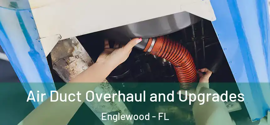  Air Duct Overhaul and Upgrades Englewood - FL
