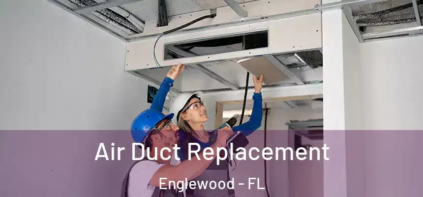  Air Duct Replacement Englewood - FL