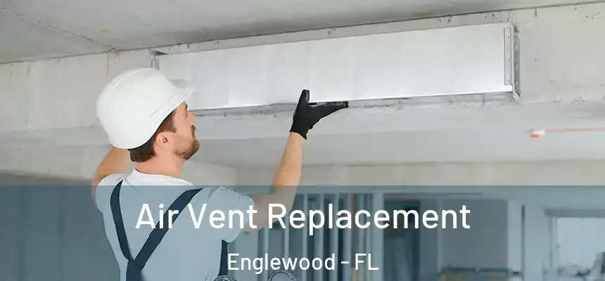  Air Vent Replacement Englewood - FL