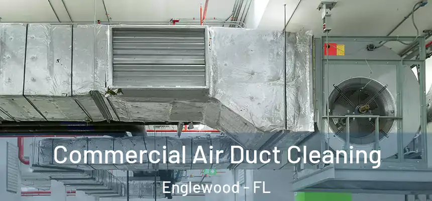 Commercial Air Duct Cleaning Englewood - FL