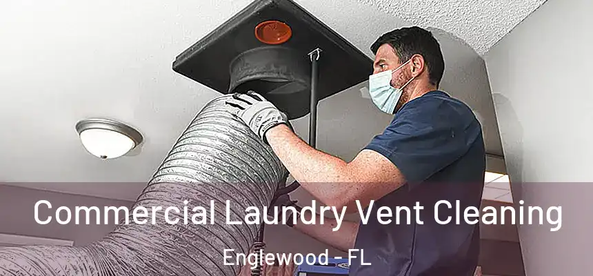 Commercial Laundry Vent Cleaning Englewood - FL