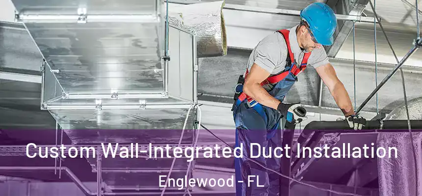  Custom Wall-Integrated Duct Installation Englewood - FL