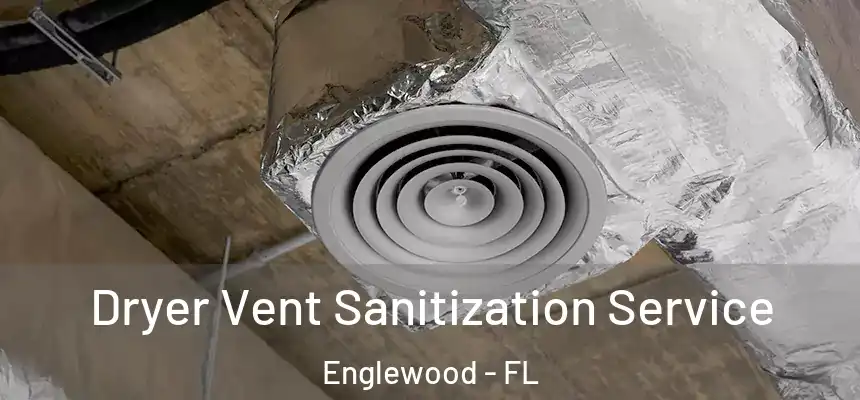 Dryer Vent Sanitization Service Englewood - FL