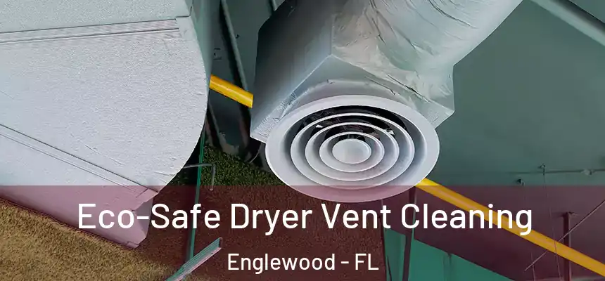  Eco-Safe Dryer Vent Cleaning Englewood - FL