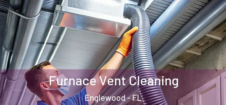  Furnace Vent Cleaning Englewood - FL