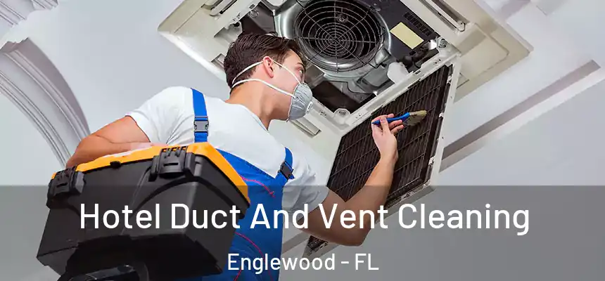 Hotel Duct And Vent Cleaning Englewood - FL