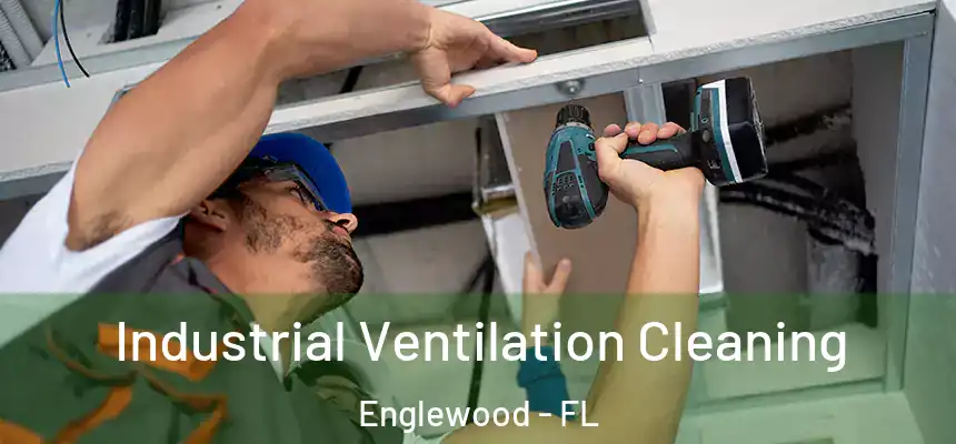 Industrial Ventilation Cleaning Englewood - FL