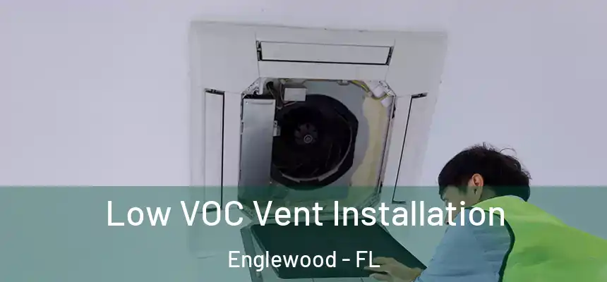 Low VOC Vent Installation Englewood - FL
