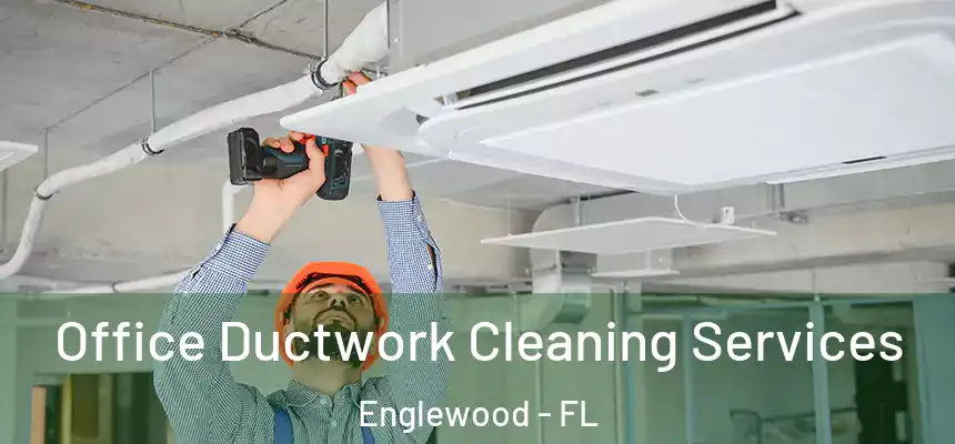 Office Ductwork Cleaning Services Englewood - FL