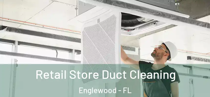  Retail Store Duct Cleaning Englewood - FL