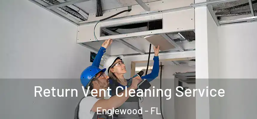  Return Vent Cleaning Service Englewood - FL