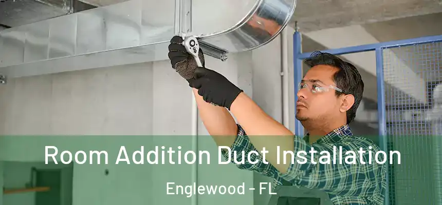 Room Addition Duct Installation Englewood - FL