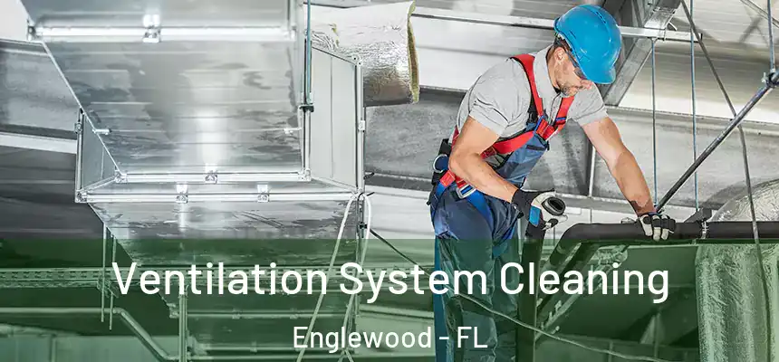  Ventilation System Cleaning Englewood - FL
