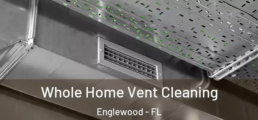  Whole Home Vent Cleaning Englewood - FL